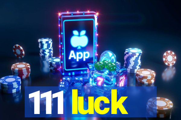 111 luck